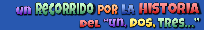 un recorrido por la historia del «un, dos, tres...»